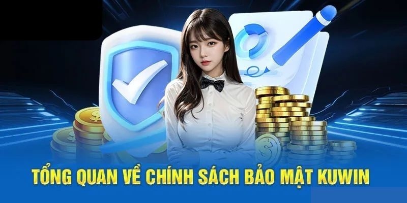 Tổng quan về chính sách bảo mật tại hệ thống nhà cái Kuwin