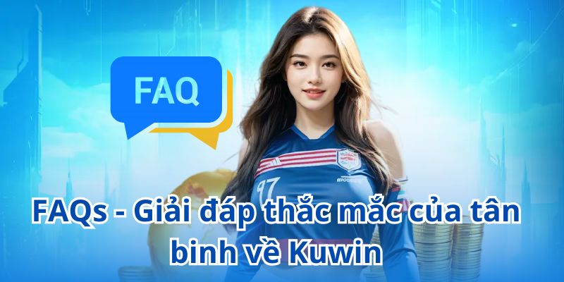 FAQs về nhà cái Kuwin