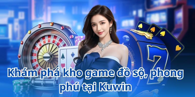 Kho game trực tuyến đa dạng với nhiều siêu phẩm hấp dẫn