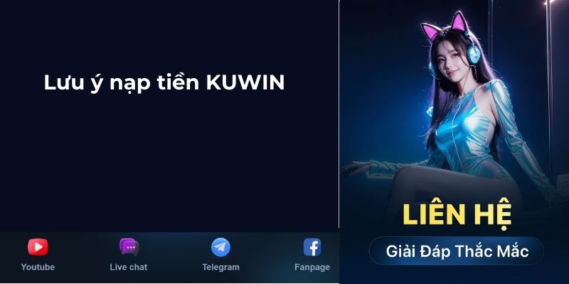 Lưu ý nạp tiền Kuwin